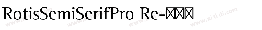 RotisSemiSerifPro Re字体转换